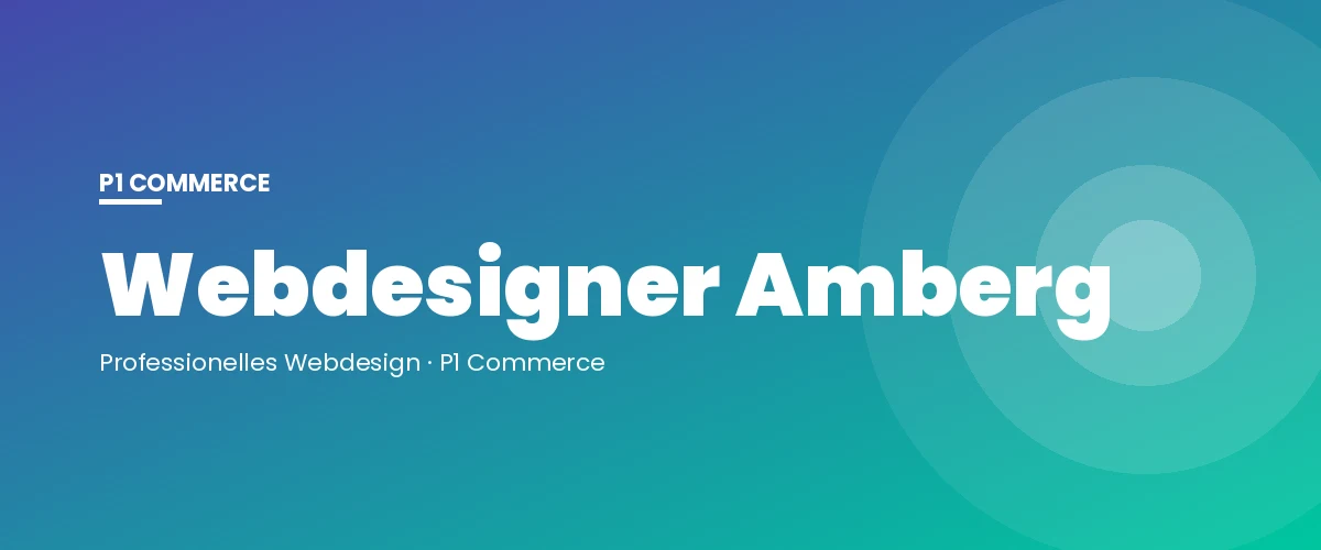 Webdesigner Amberg – P1 Commerce Webagentur